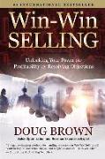 Win-Win Selling: Unlocking Your Power for Profitability by Resolving Objections