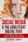 Social Media & The Adolescent Digital Tribe: Navigating the Teen World State