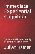 Immediate Experiential Cognition: The Inherent Human Capacity of Immediate Engagement