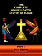 The Complete Golden Dawn System of Magic: Book II