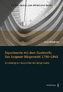 Experimente mit dem Staatsvolk: Das Aargauer Bürgerrecht 1798-1848