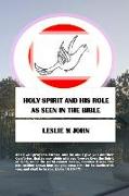 Holy Spirit And His Role: As Seen In The Bible