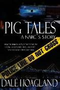 Pig Tales a narc's story