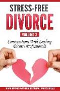 Stress-Free Divorce Volume 02: Conversations With Leading Divorce Professionals