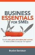 Business Essentials for SMEs: Tools to Start, Grow, and Sustain Your Business for Better Profits and Easy Tax Management