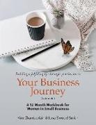 Your Business Journey: A 12 Month Workbook for Women in Small Business