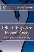 Old Things Are Passed Away: An Agape Love Story