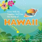 Come With Me, Together We'll See the Beauty of ... HAWAII