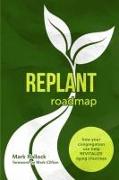 Replant Roadmap: How Your Congregation Can Help Revitalize Dying Churches