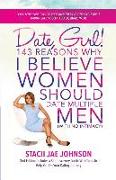 Date, Girl! 143 Reasons Why I Believe Women Should Date Multiple Men-NO Intimacy: 2nd Edition Includes a Self-discovery Guide With Tools To Help You o