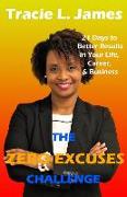 The Zero Excuses Challenge: 21 Days to Better Results in Your Life, Career & Business