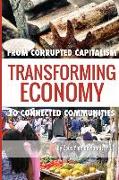 Transforming Economy: From Corrupted Capitalism to Connected Communities