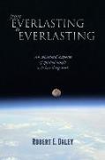 From Everlasting to Everlasting: An abbreviated composite of spiritual insight as to how things work