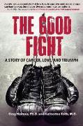 The Good Fight: A Story of Cancer, Love, and Triumph