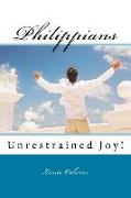 Philippians: Unrestrained Joy!