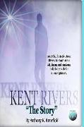 Kent Rivers: The Story