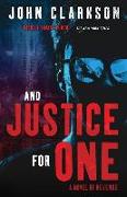 And Justice for One: A novel of revenge