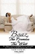 Boaz, The Promise and the Wait: The Single Christian Woman's Survival Guide to Preparing for God-Ordained Marriage