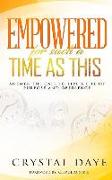 Empowered For Such A Time As This: Answer the Call to Live a Life of Purpose and Obedience