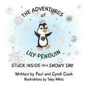 The Adventures of Lily Penguin: Stuck Inside on a Snowy Day