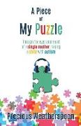 A Piece To My Puzzle: Through the eyes and heart of a single mother raising a child with autism