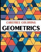 Carefree Coloring Geometrics: Color Your Cares Away!