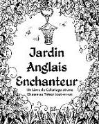 Jardin Anglais Enchanteur: Un Livre de Coloriage et une Chasse au Trésor tout-en-un