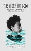 This (Boi)yant Body: Narratives of a queer Black boi and the waters that carry them