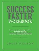 Success Faster Workbook: The Companion Workbook & Study Guide to the Book SUCCESS FASTER