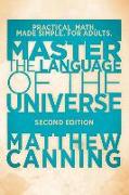 Master the Language of the Universe: Practical Math. Made Simple. For Adults
