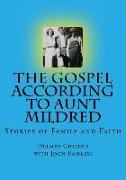The Gospel According to Aunt Mildred: Stories of Family and Faith
