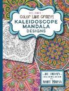 Color Like Crazy Kaleidoscope Mandala Designs Volume 1