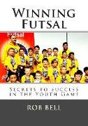 Winning Futsal: Secrets to Success in the Youth Game