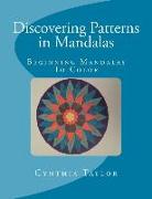 Discovering Patterns in Mandalas: Beginning Mandalas to Color
