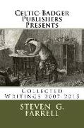 Celtic-Badger Publishers Presents: Collected Writings 2007-2015