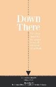 Down There: Narratives about the joy, aroma and overall existence of the bush