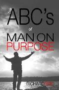 The ABC's of MAN ON PURPOSE: 26 Steps to Become the Man You Are Intended to Be