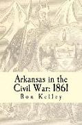 Arkansas in the Civil War: 1861: Diary of a State