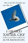 I Heard Xavier Cry: A Decision Made with Love
