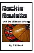 Rockin' Roulette: with the ultimate strategy