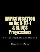 IMPROVISATION on the ii-V7-I & BLUES Progressions For the Beginner and Beyond