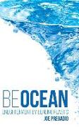 Be Ocean: Enlightenment by Bending Plastic