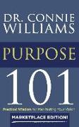 Purpose 101: Marketplace Edition: Practical Wisdom for Manifesting Your Vision