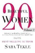 20 Beautiful Women: Volume 3: 20 More Stories That Will Heal Your Soul, Ignite Your Passion, And Inspire Your Divine Purpose