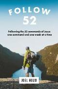 Follow 52: One Year Committed to Following the 52 Commands of Christ, One Week at a Time