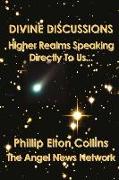Divine Discussions: Higher Realms Speaking Directly To Us