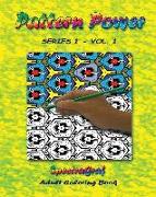 Pattern Power - Adult Coloring Book, Vol.1: Grown-up Approach to the Fun You Had as a Kid