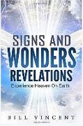 Signs and Wonders Revelations: Experience Heaven On Earth