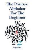 The Positive Alphabet For The Beginner