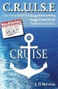 C.R.U.I.S.E: Can't Rest Until I've Sailed Everywhere